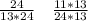 \frac{24}{13*24}\quad\frac{11*13}{24*13}