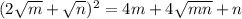 (2 \sqrt{m} + \sqrt{n} )^2=4m+4 \sqrt{mn}+n