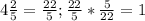 4 \frac{2}{5} = \frac{22}{5} ; \frac{22}{5}*\frac{5}{22} = 1