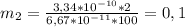 m _{2} = \frac{3,34*10 ^{-10} *2}{6,67*10 ^{-11}*100 } =0,1