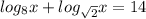 log_8x+log_{ \sqrt{2} }x=14