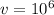 v=10 ^{6}