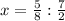 x= \frac{5}{8}: \frac{7}{2}