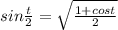 sin \frac{t}{2} = \sqrt{ \frac{1+cost}{2} }