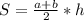 S =\frac{a+b}{2} *h