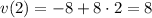 v(2)=-8+8\cdot 2=8