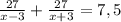 \frac{27}{x-3} + \frac{27}{x+3}=7,5