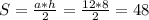 S= \frac{a*h}{2}= \frac{12*8}{2} =48