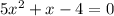 5 x^{2} +x-4=0