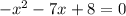 - x^{2} -7x+8=0