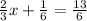 \frac{2}{3}x+ \frac{1}{6}= \frac{13}{6}