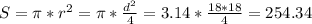 S= \pi * r^{2} = \pi * \frac{ d^{2} }{4}=3.14* \frac{18*18}{4} =254.34