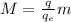 M= \frac{q}{q _{e} } m