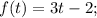 f(t) = 3t-2;&#10;&#10;