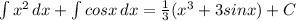 \int {x^2} \, dx + \int {cosx} \, dx = \frac{1}{3}(x^3+3sinx)+C