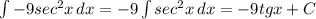 \int{-9 sec^2x} \, dx =-9 \int{sec^2x} \, dx = -9 tgx+C