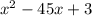 x^2-45x+3