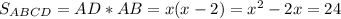 S_{ABCD}=AD*AB=x(x-2)=x^2-2x=24