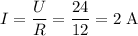 I = \dfrac{U}{R} = \dfrac{24}{12} = 2\; \text{A}