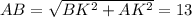 AB= \sqrt{BK^2+AK^2} = 13