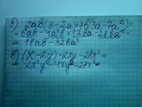 Выражение: б)2ab(3-2a)+4b(3a-7a^2); г)(x-2y) · 2xy-28x^2;