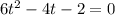 6t^{2} - 4t -2= 0