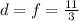 d=f=\frac{11}{3}