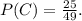 P(C)=\frac{25}{49}.