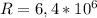 R=6,4*10 ^{6}