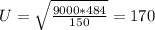 U= \sqrt{ \frac{9000*484}{150} } =170