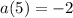 a(5)=-2