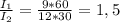 \frac{I _{1} }{I _{2} } = \frac{9*60}{12*30} =1,5