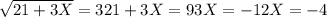 \sqrt{21+3X}=3&#10; 21+3X=9&#10; 3X= -12&#10; X=-4