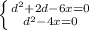 \left \{ {{d^{2}+2d-6x=0 } \atop {d^{2}-4x=0 }} \right.