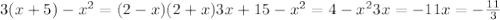 3(x+5)- x^{2}=(2-x)(2+x) 3x+15- x^{2}=4- x^{2} 3x=-11&#10; x=- \frac{11}{3}