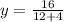 y= \frac{16}{12+4}