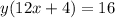 y(12x+4)=16