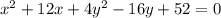 x^{2} +12x+4y^{2} -16y+52=0