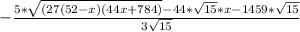 -\frac{5*\sqrt{(27(52-x)(44x+784)}-44*\sqrt{15}*x-1459*\sqrt{15}}{3\sqrt{15}}