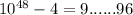 10^{48}-4=9......96