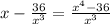 x- \frac{36}{x^3}= \frac{x^4-36}{x^3}