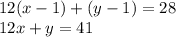 12(x-1)+(y-1)=28\\&#10;12x+y=41