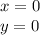 x=0\\
y=0
