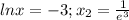 lnx=-3; x_2= \frac{1}{e^3}