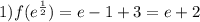 1) f(e^{ \frac{1}{2} })=e-1+3=e+2