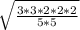 \sqrt{ \frac{3*3*2*2*2}{5*5} }