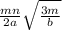 \frac{mn}{2a} \sqrt{ \frac{3m}{b} }