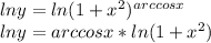 ln y= ln(1+x^2) ^ {arccos x} \\ ln y=arccos x* ln(1+x^2)