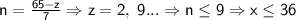 \sf n=\frac{65-z}{7} \Rightarrow z=2,\;9... \Rightarrow n\leq 9 \Rightarrow x\leq 36