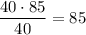 \dfrac{40 \cdot 85}{40} = 85